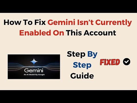 How To Fix Gemini Isn’t Currently Enabled On This Account