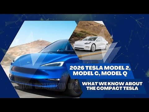 2026 Tesla Model 2/Model C/Model Q - EVERYTHING WE KNOW ABOUT THE COMPACT TESLA