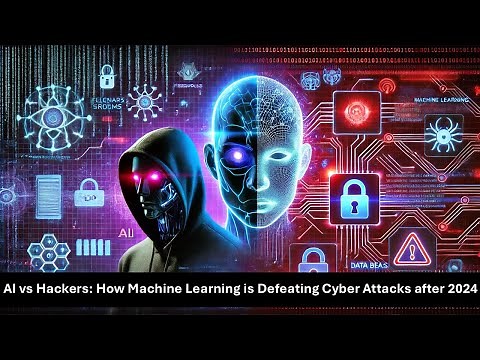 AI vs Hackers: How Machine Learning is Stopping Cyber Attacks in 2024 & Beyond!
