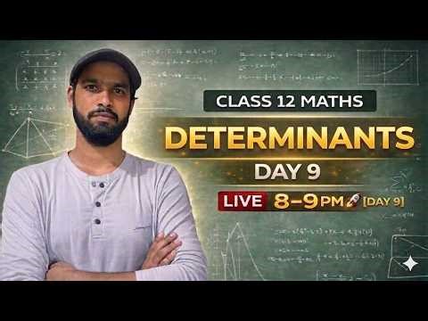 Class 12 Maths Determinants | Day 9 | Basics + NCERT | LIVE 8–9 PM