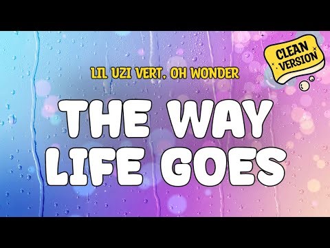 Lil Uzi Vert, Oh Wonder - THE WAY LIFE GOES (Clean) Official Lyrics