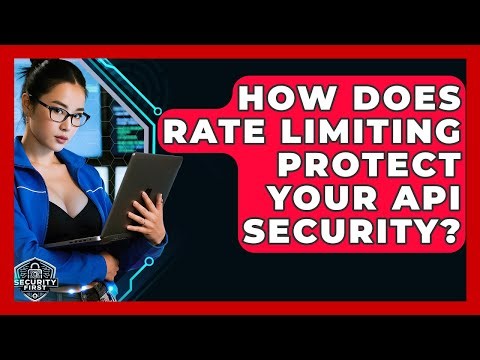 How Does Rate Limiting Protect Your API Security? - SecurityFirstCorp.com