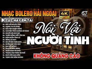 Ca Nhạc Trữ Tình Bolero KHÔNG QUẢNG CÁO Hay Nhất 2026 - LK Nhạc Vàng Xưa Hải Ngoại, Ru Ngủ Về Đêm