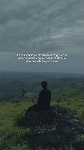 Resiliencia no es no caerse. Es saber que te vas a levantar