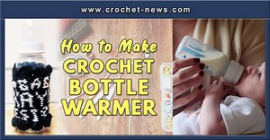 HOW TO MAKE A CROCHET BOTTLE WARMER