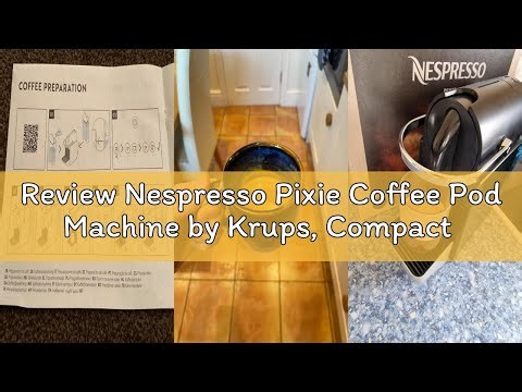 Review Nespresso Pixie Coffee Pod Machine by Krups, Compact Espresso Maker for Original Pods, 19-Bar