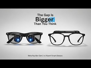 Meta Ray-Ban Gen 2 vs Xiaomi Smart Glasses: The Gap Is Bigger Than You Think