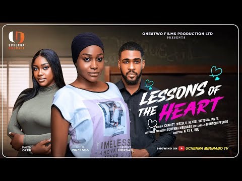 LESSONS OF THE HEART - UCHE MONTANA, BRIGHT MORGAN, FAITH OKEH latest 2025 nigerian movies