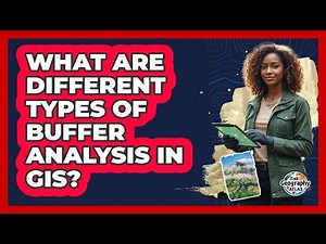What Are Different Types of Buffer Analysis in GIS?