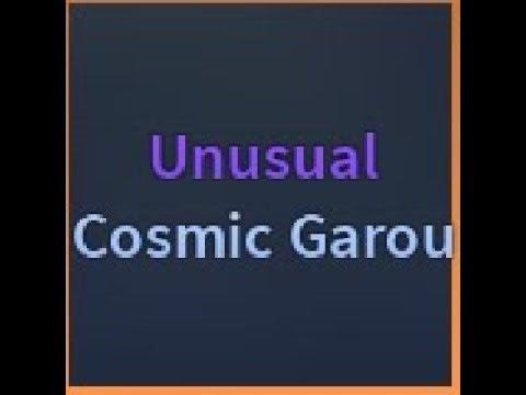 aut unusual cosmic garou!