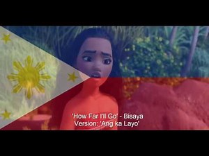 Moana: 'How Far I'll Go' - Bisaya/Cebuano Version: 'Ang Ka Layo'