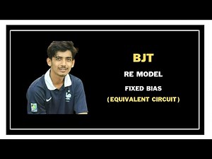 50. BJT RE Model/T Model || Fixed Bias Equivalent Circuit || BJT Transistor Bangla Tutorial