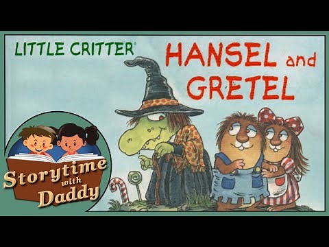 🍭 Little Critter's Hansel and Gretel - Storytime with Daddy | Children's Books Read Aloud