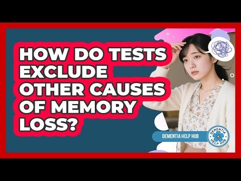 How Do Tests Exclude Other Causes Of Memory Loss?