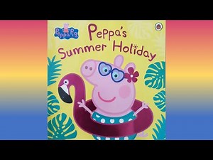 Peppa Pig | Peppa's Summer Holiday - Story Book Reading - By Gozan John #PeppaPig #Peppa