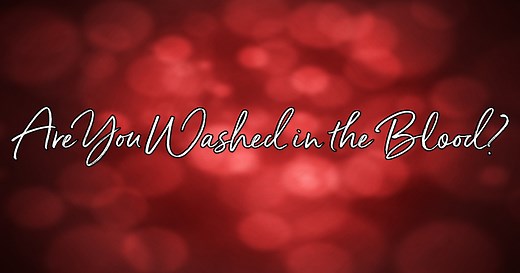 Are You Washed in the Blood? - Lyrics, Hymn Meaning and Story