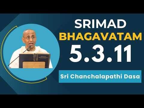 Srimad Bhagavatam | Sri Chanchalapathi Dasa | SB 5.3.11 | 24.04.2026