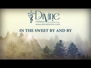 In The Sweet By And By Song Lyrics | Divine Hymns Prime