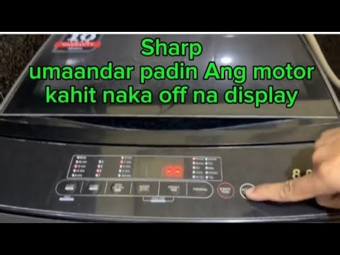 Umaandar pa din Ang motor kahit na ka off na ung display,SHARP automatic washing machine