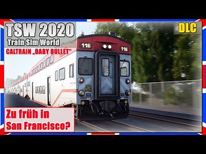 TSW 2020 | ZU FRÜH in San Francisco? | CALTRAIN | Train Sim World [PC|Deutsch]
