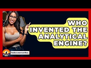 Who Invented The Analytical Engine? - The Documentary Reel