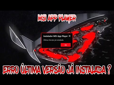 Como resolver erro Msi App Player !!! Última versão já instalada ? Como resolver. #2020