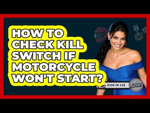 How To Check Kill Switch If Motorcycle Won't Start?