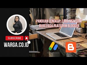 Panduan Lengkap: Cara Membuat Blog pada Platform Blogger
