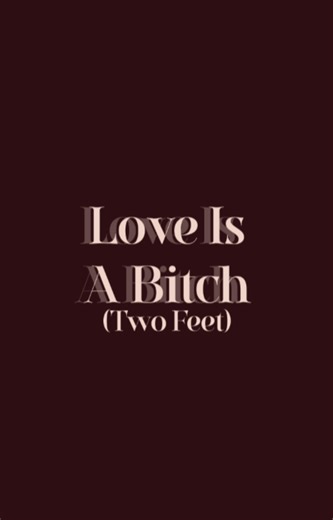 Love Is A Bitch - Two Feet Lyric Video Overview