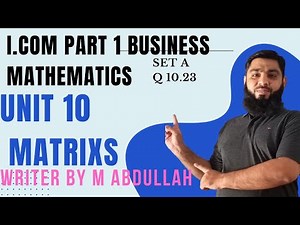 I.com part 1ll Business Mathematics ll unit 10 Matric inverse method lecture Writer by M. Abdullah