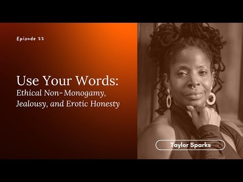 Use Your Words: Ethical, Non-Monogamy, Jealousy, and Erotic Honesty.