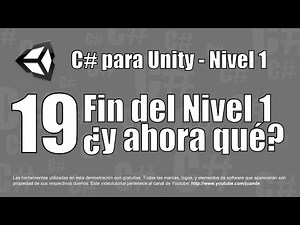 19 - Fin del nivel 1 del curso en español de C# para Unity