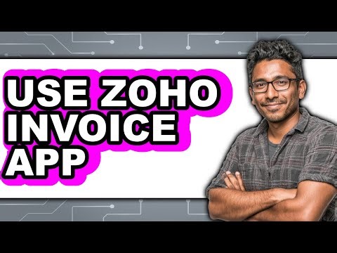 How to Use Zoho Invoice App - Full Guide