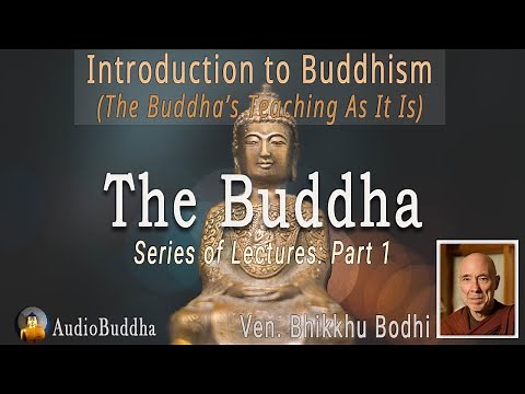Bhikkhu Bodhi: Introduction to Buddhism Series - 01.The Buddha | Lectures