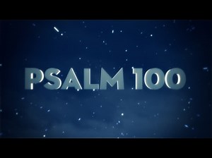 Psalm 100 | Overflow Media Group