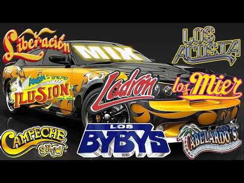 MIX SONIDERO GRUPERO 🔥 LOS ACOSTA, LOS BYBYS, LIBERACIÓN, CAMPECHE SHOW, LADRON, ABELARDOS, LOS MIER