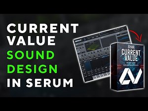 How to LEARN SOUND DESIGN like CURRENT VALUE in SERUM