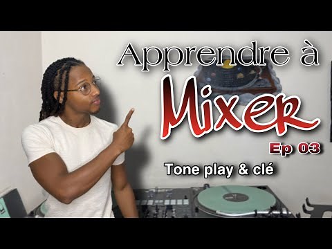 TUTO Apprendre à mixer Ep 03 : Tone play et clé.