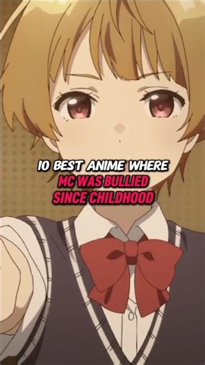 10 Best Anime where MC was Bullied Since Childhood 😍 #anime