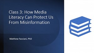 Class 3: How Media Literacy Can Protect Us From Misinformation
