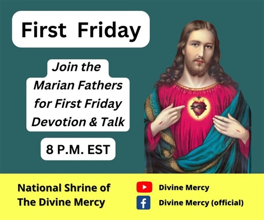 Today is a First Friday! ❤️ On Friday, Dec. 2 at 8 p.m. EST, join Father Chris Alar, MIC, for First Friday devotion and talk. Don’t forget to join the Marian Fathers for this powerful devotion! Join us in person at the National Shrine of The Divine Mercy or via livestream on our YouTube Channel: Divine Mercy: https://www.youtube.com/channel/UC-z10o42s5ZsZ-RTID7ZOZw As always, this event is open to the public! How to complete the devotion: First Friday: -Receive Holy Communion on each First Frida