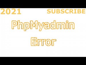 ERROR PHPMYADMIN FIXED 2021