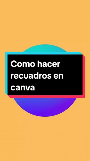 Cómo hacer recuadros en Canva: Guía completa y fácil