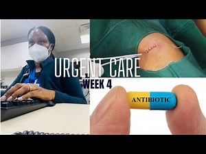 URGENT CARE WEEK 4 | Dealing with the ANTIBIOTIC OBSESSION | Suturing | Nurses week