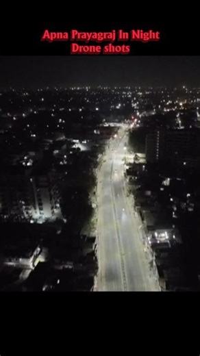 Apna Prayagraj In Night Some Drone Shoots ❤📸🌃🌉#viral#trending#like#prayagraj#kumbhnagriprayagraj