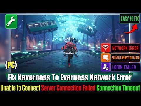 Fix Neverness To Everness Network Error & Server Connection Failed