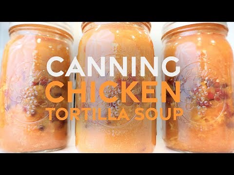 Canning Chicken Tortilla Soup