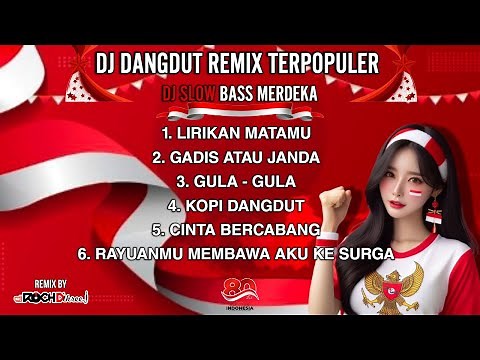 DJ DANGDUT REMIX TERBARU NONSTOP FULL BASS MERDEKA