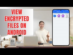 How to View Encrypted Files on Android - Full Guide