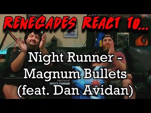 Renegades React to... Night Runner - Magnum Bullets (feat. Dan Avidan)